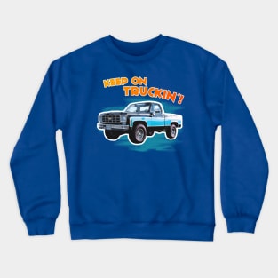 Keep On Truckin' Crewneck Sweatshirt